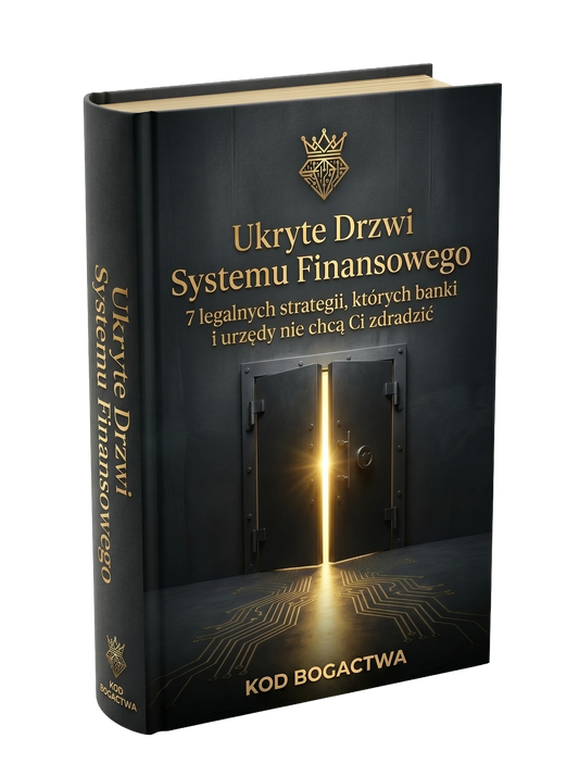 Ukryte Drzwi Systemu Finansowego - 7 legalnych strategii, których banki i urzędy nie chcą Ci zdradzić
